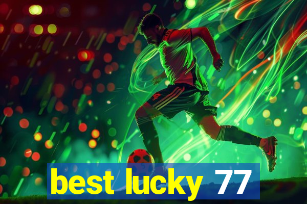 best lucky 77